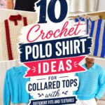 Crochet Polo Shirt Ideas for Collared Tops with Different Fits and Textures
