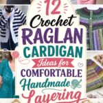 Crochet Raglan Cardigan Ideas for Comfortable Handmade Layering