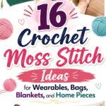 Crochet Moss Stitch Ideas for Wearables Bags Blankets and Home Pieces