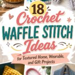 Crochet Waffle Stitch Ideas for Textured Home Wearable and Gift Projects