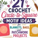 Crochet Circle to Square Motif Ideas for Blankets Bags and Patchwork Projects