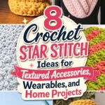 Crochet Star Stitch Ideas for Textured Accessories Wearables and Home Projects
