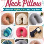 Crochet Travel Neck Pillow Ideas for Flights Cars and Cozy Rest