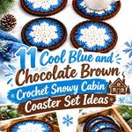 11 Cool Blue and Chocolate Brown Crochet Snowy Cabin Coaster Set Ideas