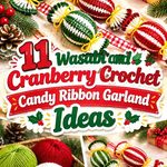 11 Wasabi and Cranberry Crochet Candy Ribbon Garland Ideas