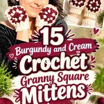 15 Burgundy and Cream Crochet Granny Square Mittens Ideas