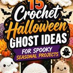 Crochet Halloween Ghost Ideas for Spooky Seasonal Projects