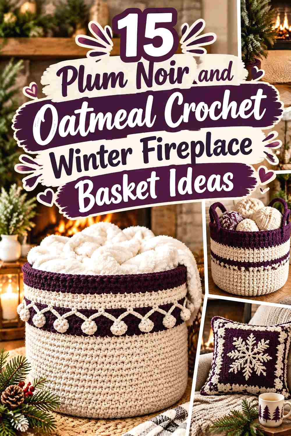 15 Plum Noir and Oatmeal Crochet Winter Fireplace Basket Ideas