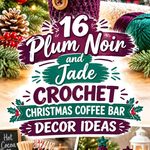 16 Plum Noir and Jade Crochet Christmas Coffee Bar Decor Ideas